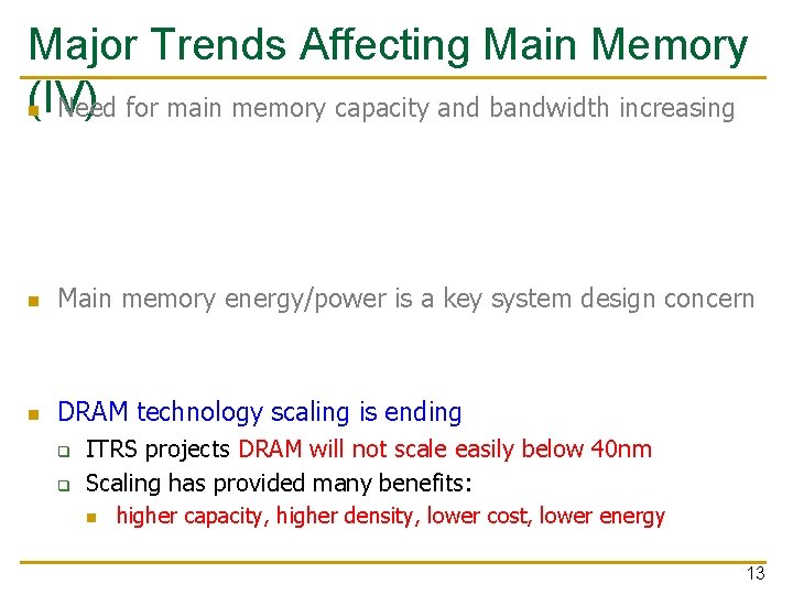 Major Trends Affecting Main Memory (IV) n Need for main memory capacity and bandwidth