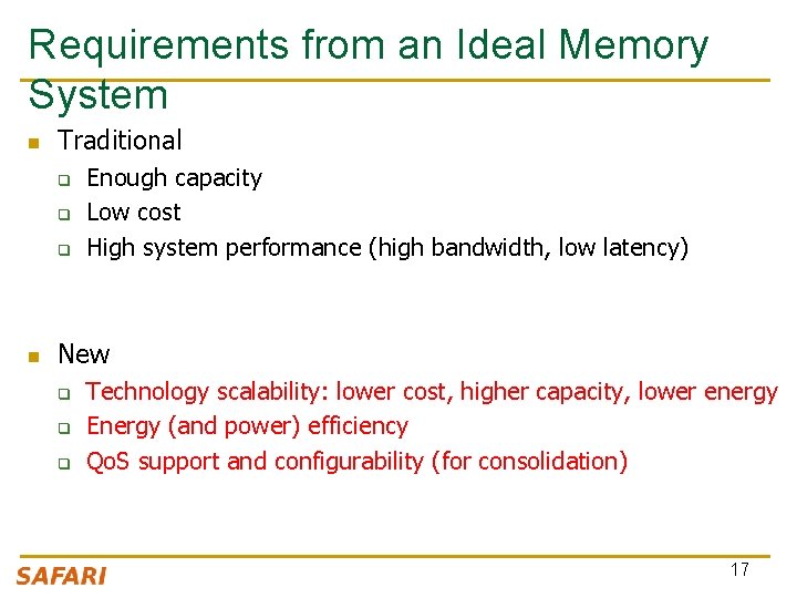 Requirements from an Ideal Memory System n Traditional q q q n Enough capacity