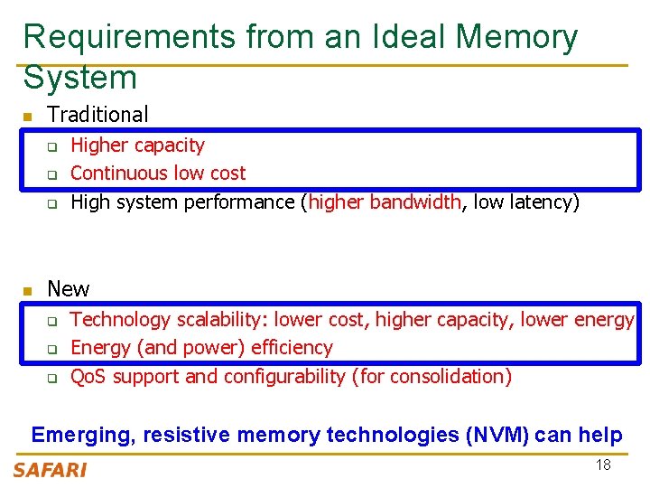 Requirements from an Ideal Memory System n Traditional q q q n Higher capacity