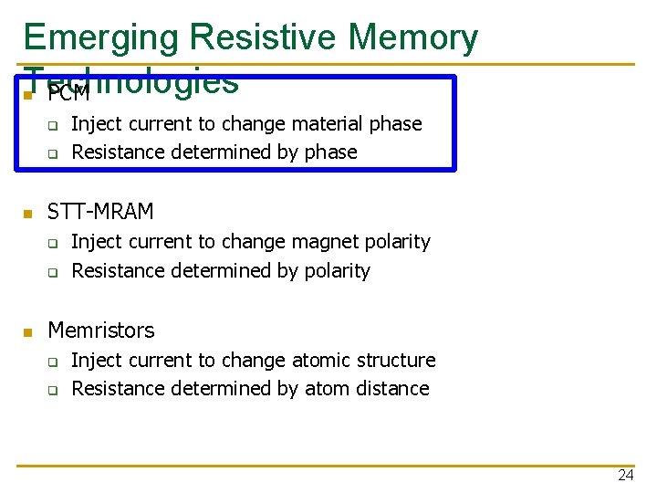 Emerging Resistive Memory Technologies n PCM q q n STT-MRAM q q n Inject