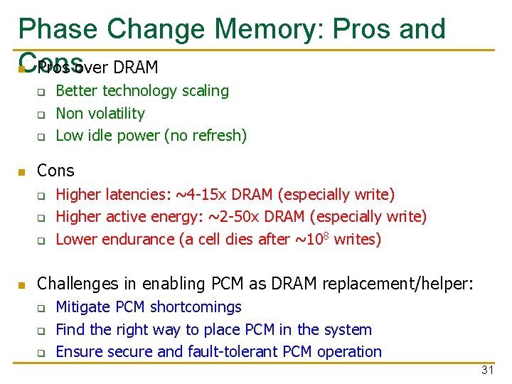 Phase Change Memory: Pros and Cons n Pros over DRAM q q q n