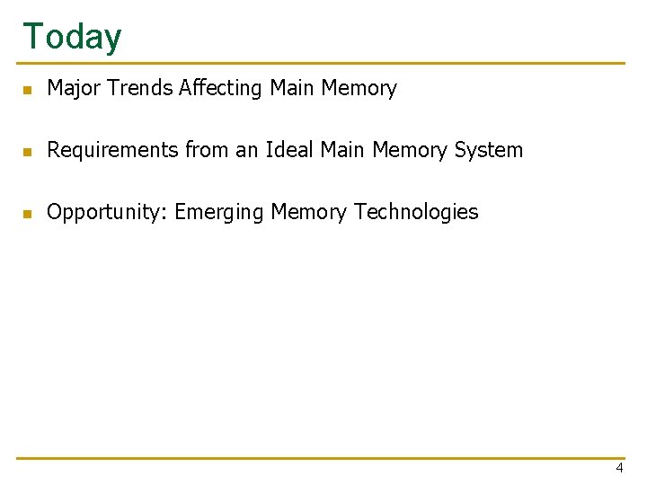 Today n Major Trends Affecting Main Memory n Requirements from an Ideal Main Memory