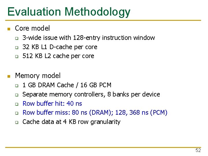 Evaluation Methodology n Core model q q q n 3 -wide issue with 128