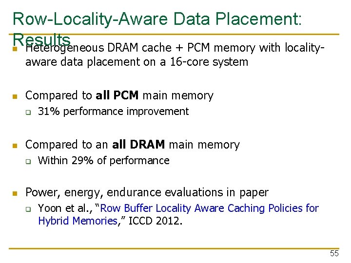 Row-Locality-Aware Data Placement: Results n Heterogeneous DRAM cache + PCM memory with localityaware data