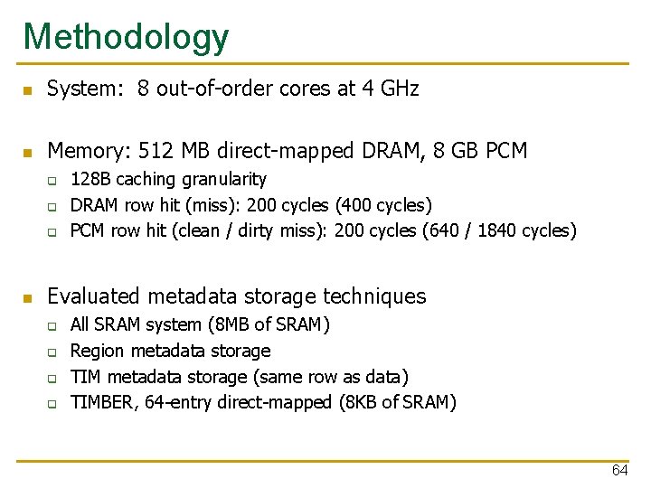 Methodology n System: 8 out-of-order cores at 4 GHz n Memory: 512 MB direct-mapped