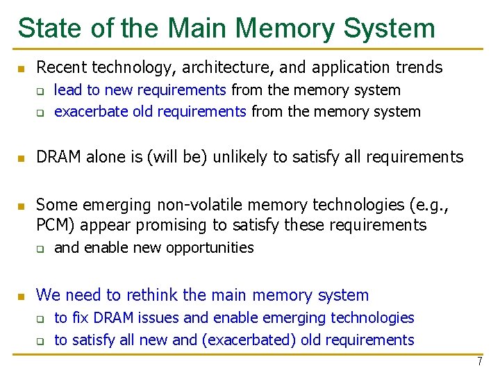 State of the Main Memory System n Recent technology, architecture, and application trends q