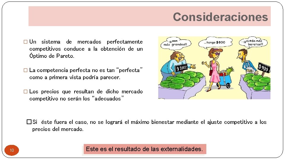 Consideraciones � Un sistema de mercados perfectamente competitivos conduce a la obtención de un