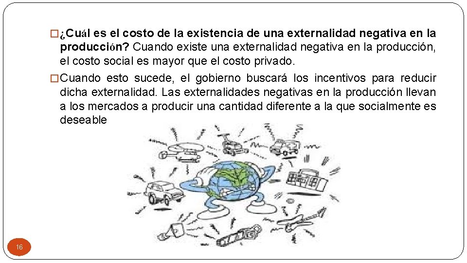 � ¿Cuál es el costo de la existencia de una externalidad negativa en la
