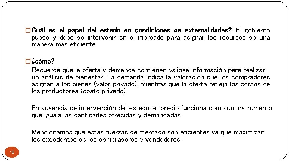 � Cuál es el papel del estado en condiciones de externalidades? El gobierno puede