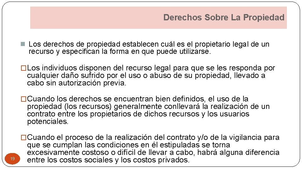 Derechos Sobre La Propiedad n Los derechos de propiedad establecen cuál es el propietario