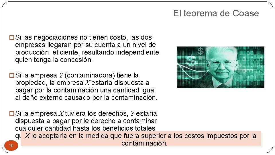 El teorema de Coase � Si las negociaciones no tienen costo, las dos empresas