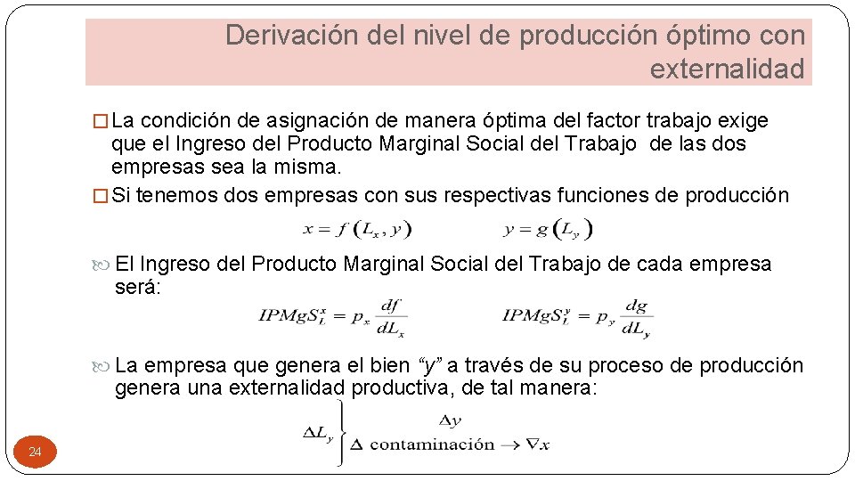 Derivación del nivel de producción óptimo con externalidad � La condición de asignación de