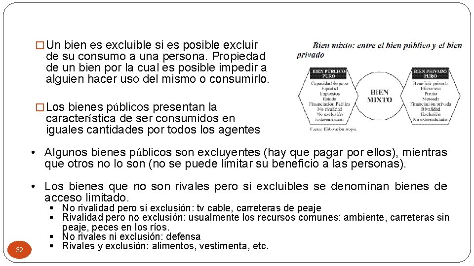 � Un bien es excluible si es posible excluir de su consumo a una