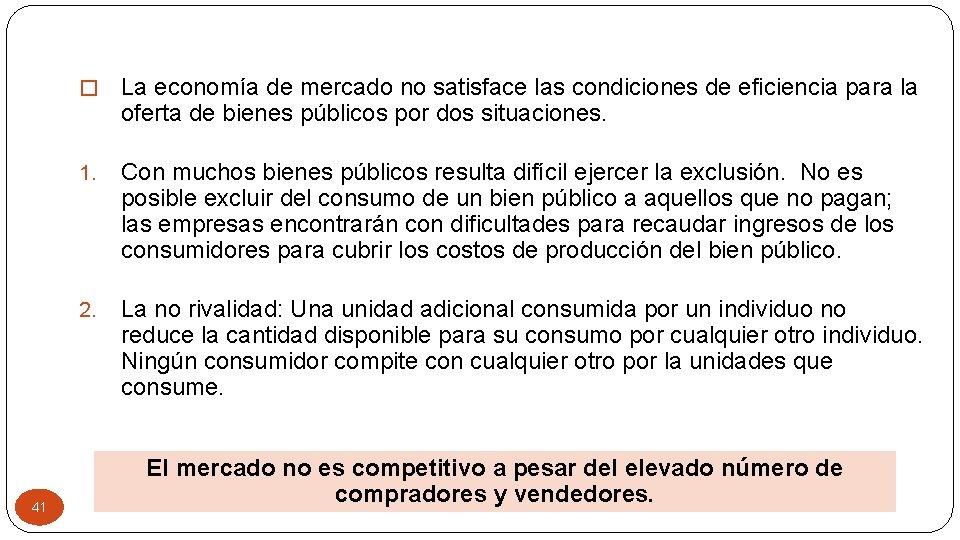 41 � La economía de mercado no satisface las condiciones de eficiencia para la