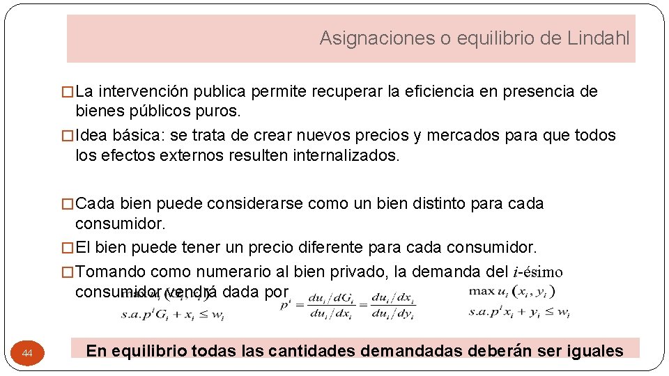 Asignaciones o equilibrio de Lindahl � La intervención publica permite recuperar la eficiencia en