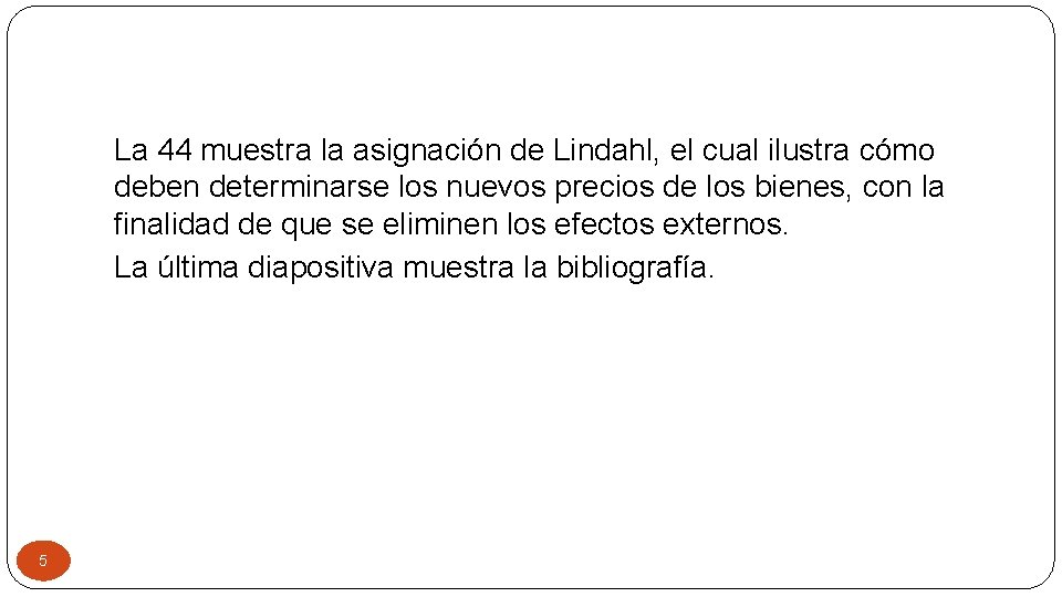 La 44 muestra la asignación de Lindahl, el cual ilustra cómo deben determinarse los