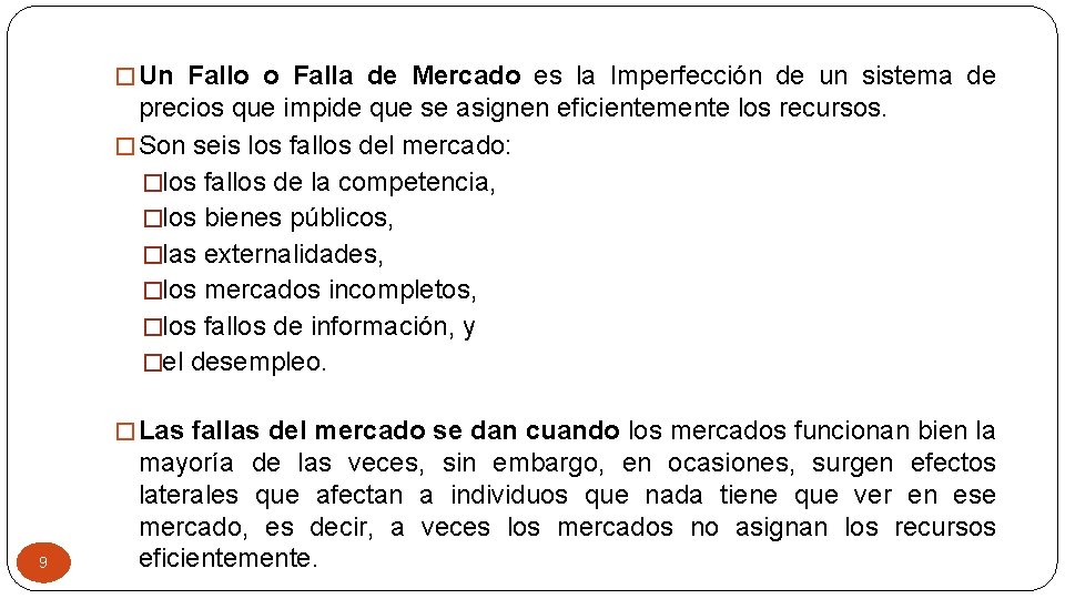 � Un Fallo o Falla de Mercado es la Imperfección de un sistema de