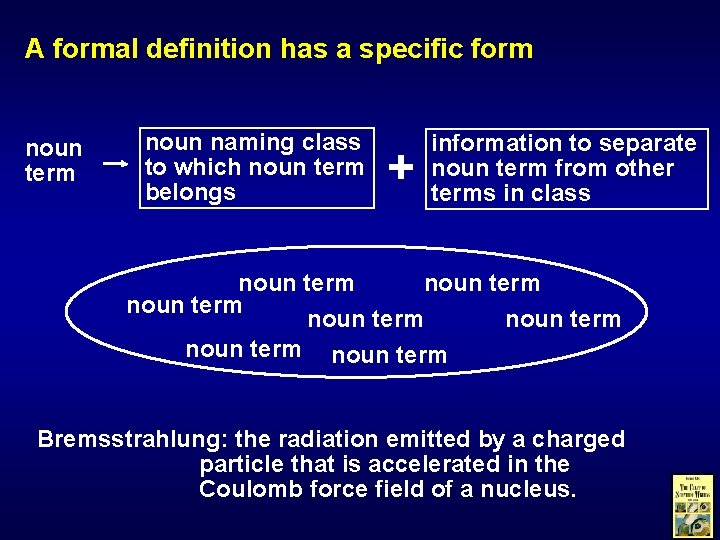 A formal definition has a specific form noun term noun naming class to which