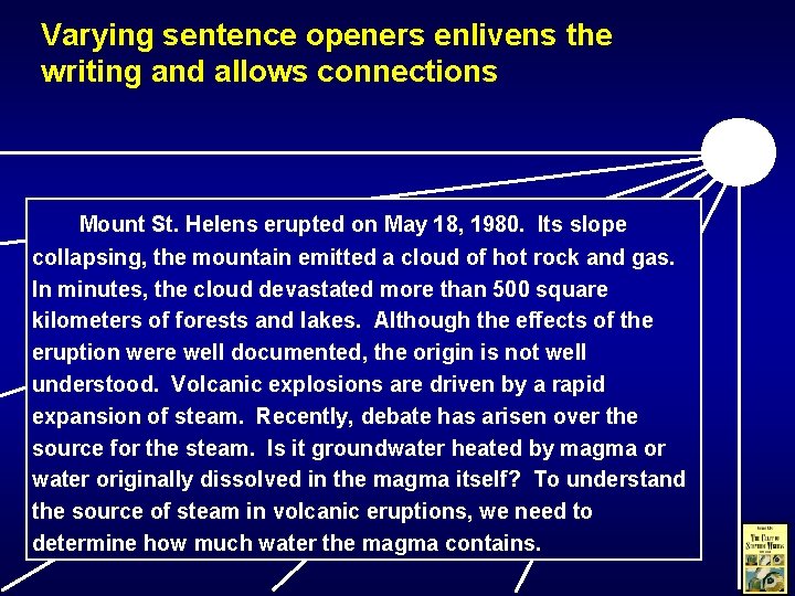 Varying sentence openers enlivens the writing and allows connections Mount St. Helens erupted on