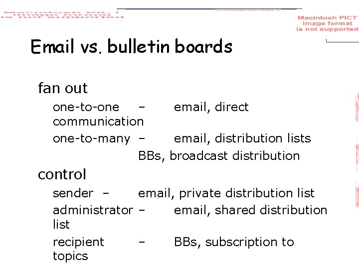 Email vs. bulletin boards fan out one-to-one – email, direct communication one-to-many – email,