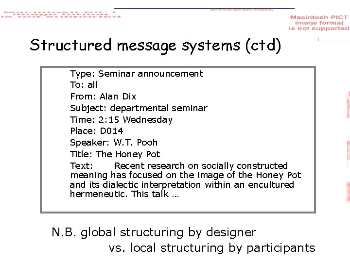 Structured message systems (ctd) Type: Seminar announcement To: all From: Alan Dix Subject: departmental