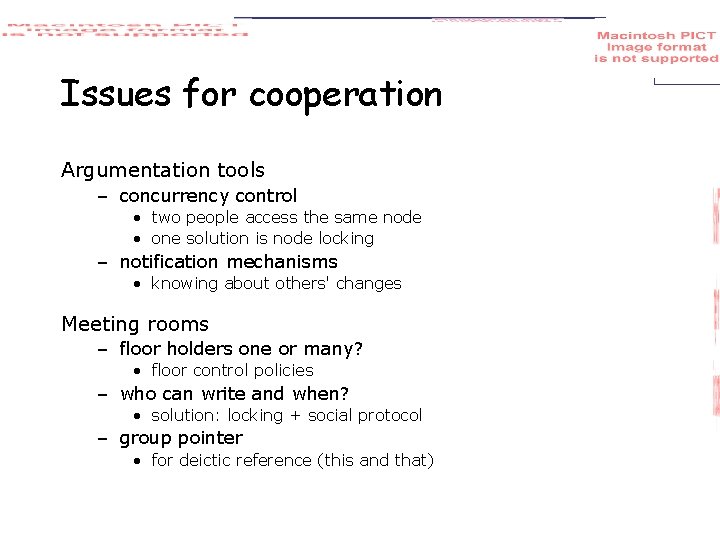 Issues for cooperation Argumentation tools – concurrency control • two people access the same