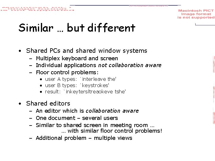 Similar … but different • Shared PCs and shared window systems – Multiplex keyboard