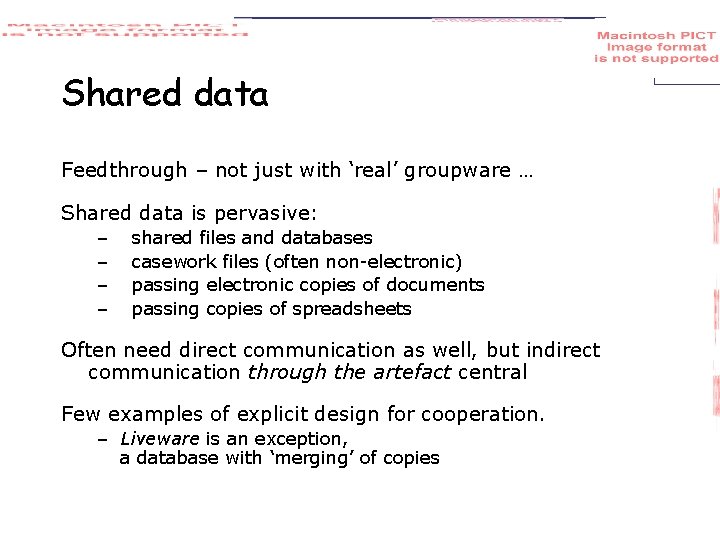 Shared data Feedthrough – not just with ‘real’ groupware … Shared data is pervasive: