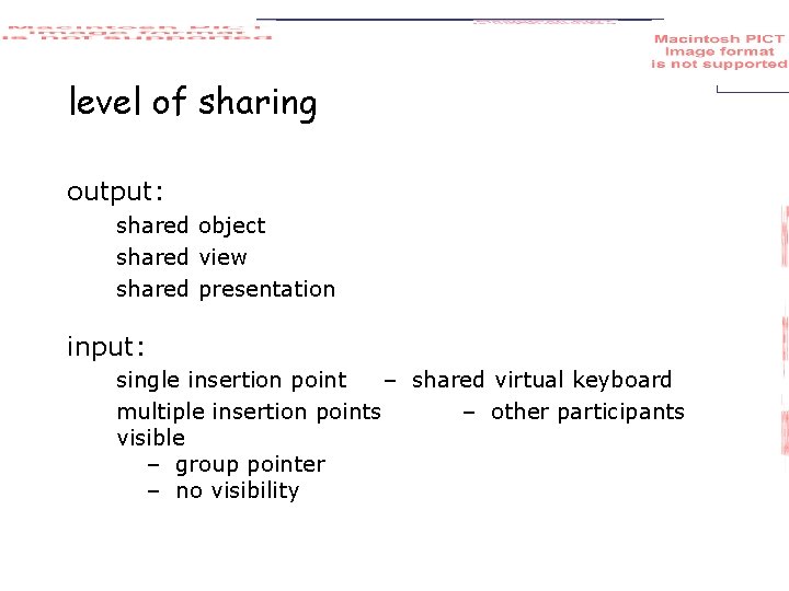 level of sharing output: shared object shared view shared presentation input: single insertion point