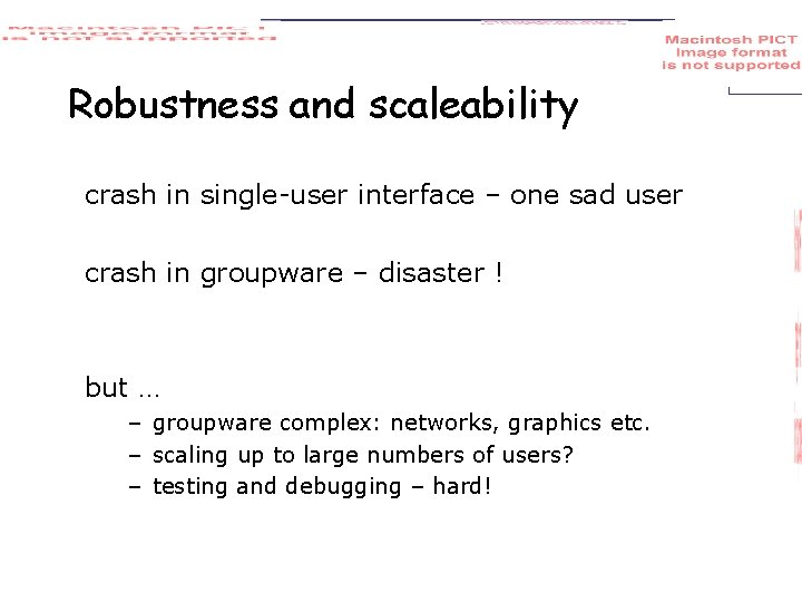 Robustness and scaleability crash in single-user interface – one sad user crash in groupware