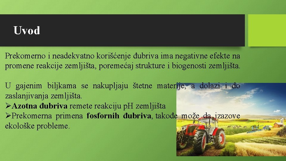 Uvod Prekomerno i neadekvatno korišćenje đubriva ima negativne efekte na promene reakcije zemljišta, poremećaj Uvod Prekomerno i neadekvatno korišćenje đubriva ima negativne efekte na promene reakcije zemljišta, poremećaj