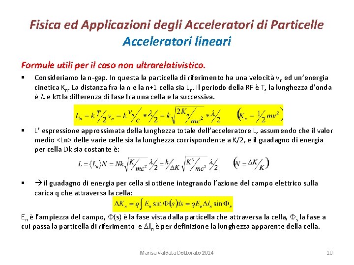 Fisica ed Applicazioni degli Acceleratori di Particelle Acceleratori lineari Formule utili per il caso