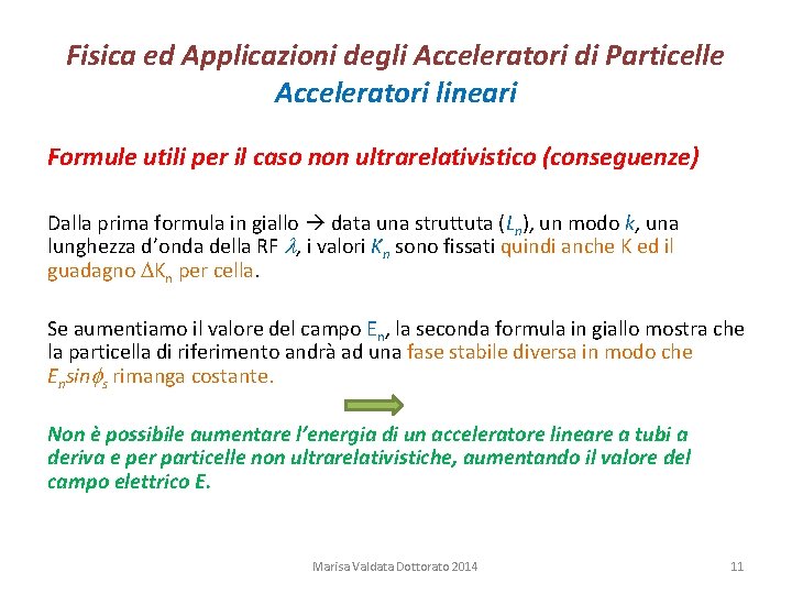 Fisica ed Applicazioni degli Acceleratori di Particelle Acceleratori lineari Formule utili per il caso