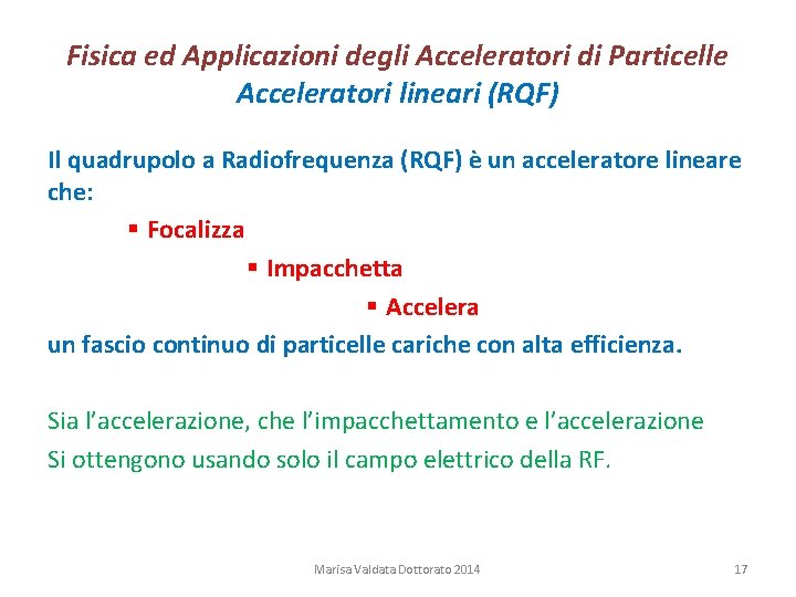 Fisica ed Applicazioni degli Acceleratori di Particelle Acceleratori lineari (RQF) Il quadrupolo a Radiofrequenza