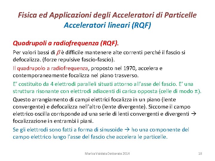 Fisica ed Applicazioni degli Acceleratori di Particelle Acceleratori lineari (RQF) Quadrupoli a radiofrequenza (RQF).