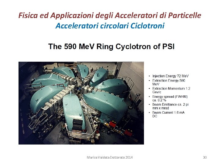 Fisica ed Applicazioni degli Acceleratori di Particelle Acceleratori circolari Ciclotroni Marisa Valdata Dottorato 2014