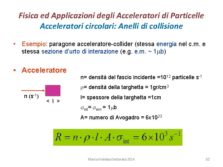 Fisica ed Applicazioni degli Acceleratori di Particelle Acceleratori circolari: Anelli di collisione • Esempio: