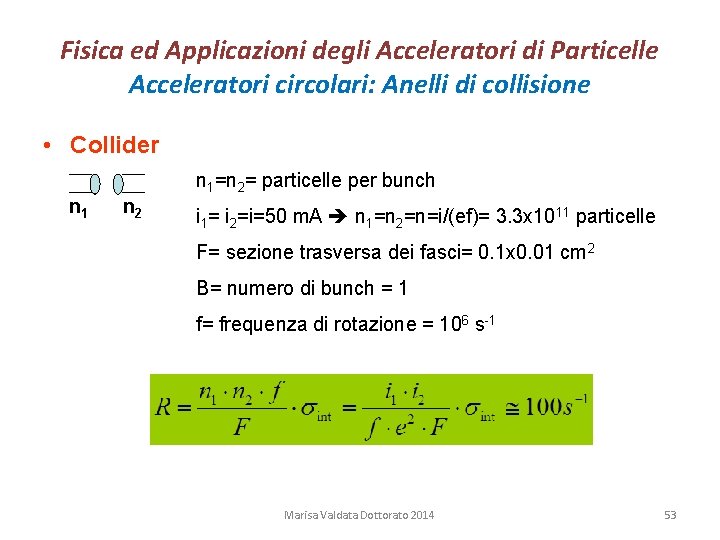 Fisica ed Applicazioni degli Acceleratori di Particelle Acceleratori circolari: Anelli di collisione • Collider