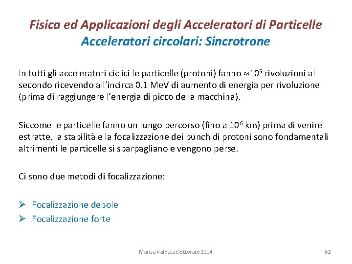 Fisica ed Applicazioni degli Acceleratori di Particelle Acceleratori circolari: Sincrotrone In tutti gli acceleratori