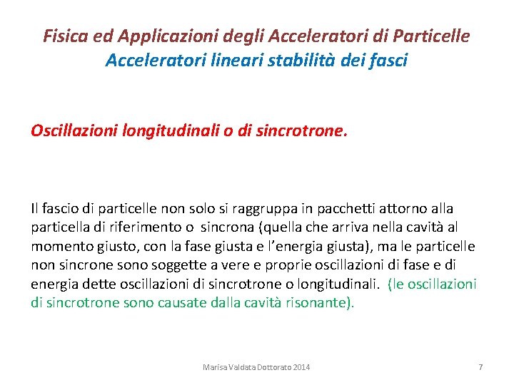 Fisica ed Applicazioni degli Acceleratori di Particelle Acceleratori lineari stabilità dei fasci Oscillazioni longitudinali