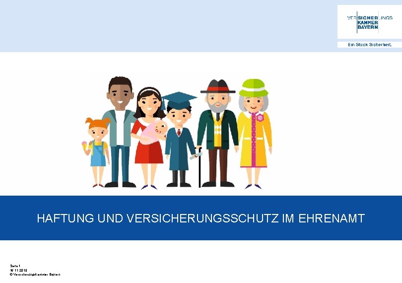HAFTUNG UND VERSICHERUNGSSCHUTZ IM EHRENAMT Seite 1 16. 11. 2019 © Versicherungskammer Bayern 