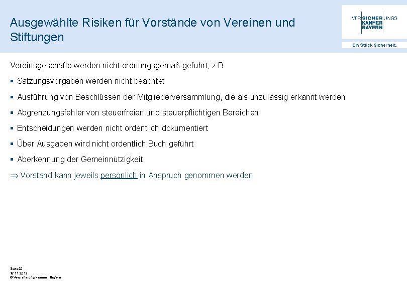 Ausgewählte Risiken für Vorstände von Vereinen und Stiftungen Vereinsgeschäfte werden nicht ordnungsgemäß geführt, z.