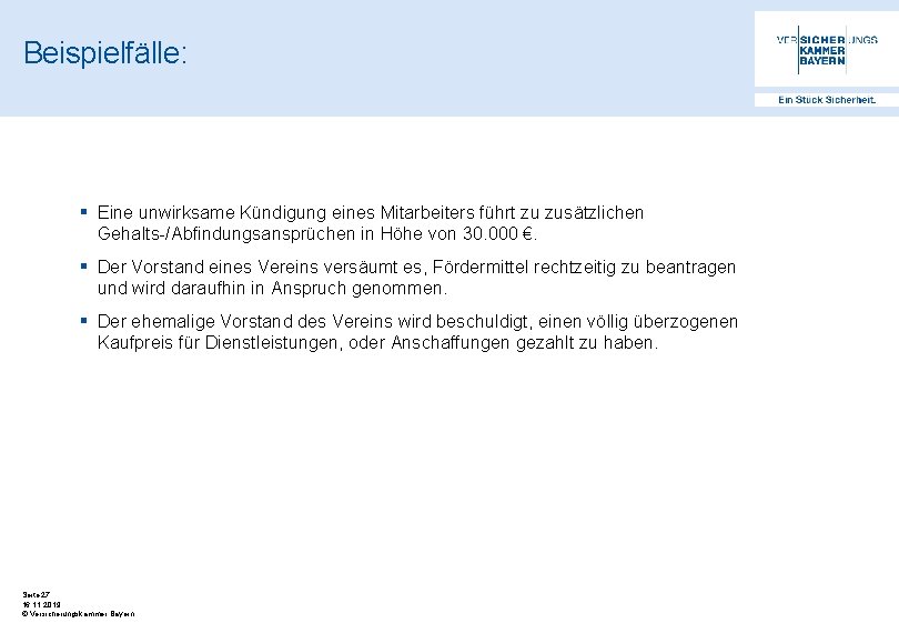 Beispielfälle: § Eine unwirksame Kündigung eines Mitarbeiters führt zu zusätzlichen Gehalts-/Abfindungsansprüchen in Höhe von