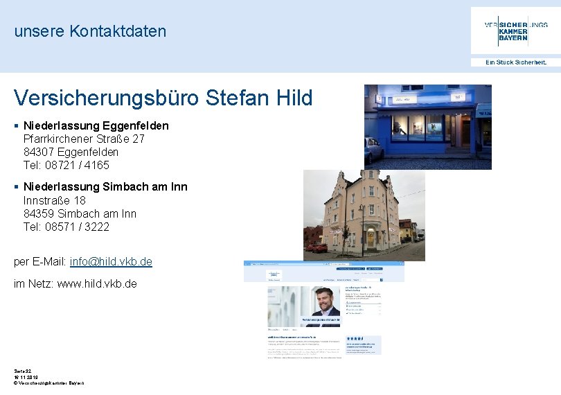 unsere Kontaktdaten Versicherungsbüro Stefan Hild § Niederlassung Eggenfelden Pfarrkirchener Straße 27 84307 Eggenfelden Tel:
