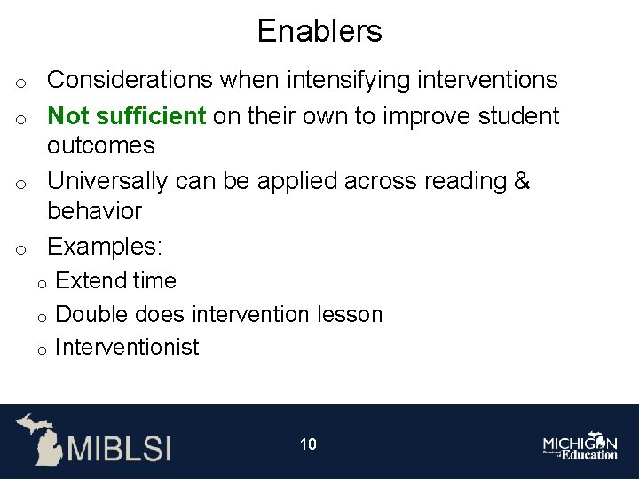 Enablers Considerations when intensifying interventions o Not sufficient on their own to improve student