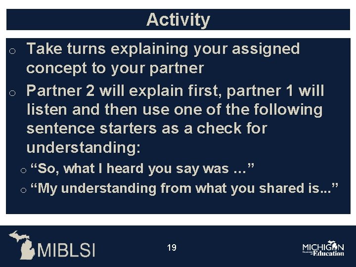 Activity Take turns explaining your assigned concept to your partner o Partner 2 will