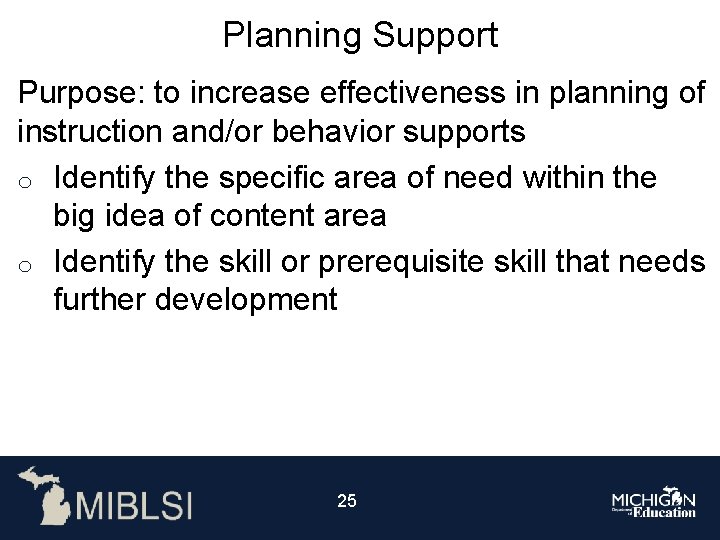 Planning Support Purpose: to increase effectiveness in planning of instruction and/or behavior supports o