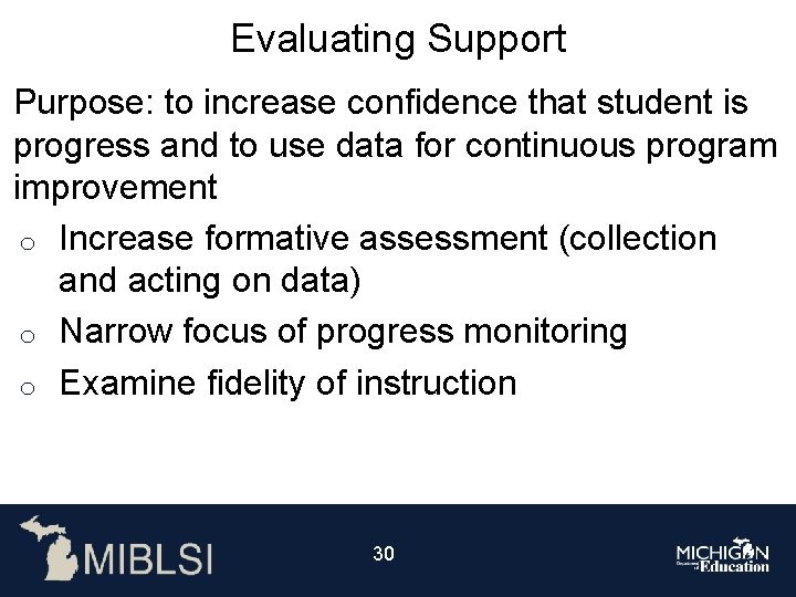 Evaluating Support Purpose: to increase confidence that student is progress and to use data