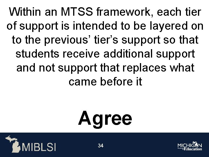 Within an MTSS framework, each tier of support is intended to be layered on