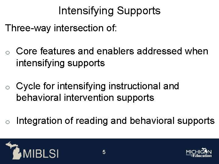 Intensifying Supports Three-way intersection of: o Core features and enablers addressed when intensifying supports